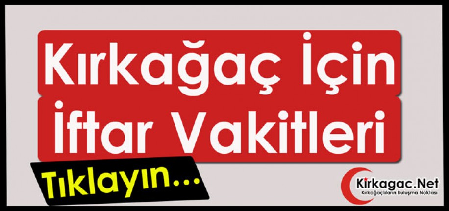 İŞTE KIRKAĞAÇ İMSAKİYESİ