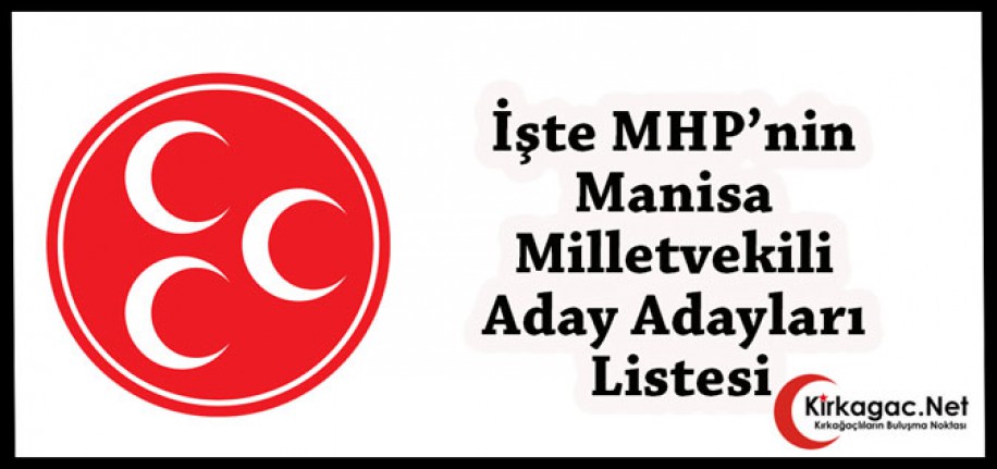 İŞTE MHP'NİN MANİSA MİLLETVEKİLİ ADAY ADAYLARI