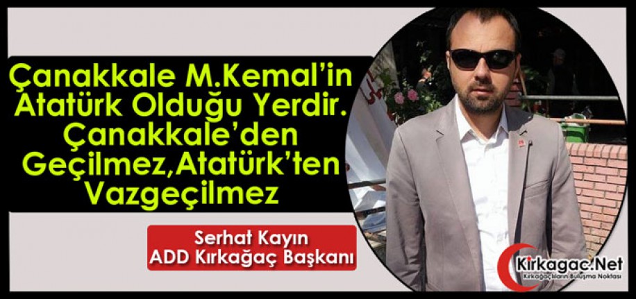 KAYIN "ÇANAKKALE GEÇİLMEZ, ATATÜRK'TEN VAZGEÇİLMEZ" 