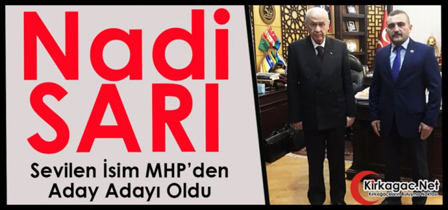 NADİ SARI MHP’DEN ADAY ADAYI OLDU