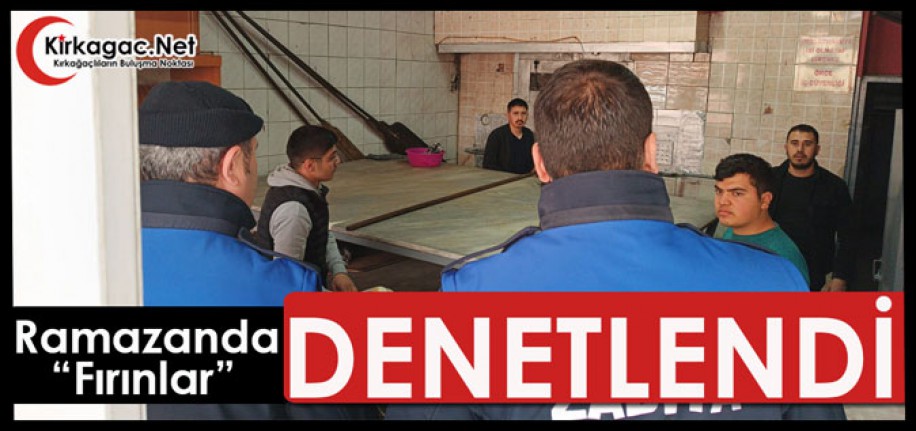 RAMAZANDA FIRINLAR DENETLENDİ