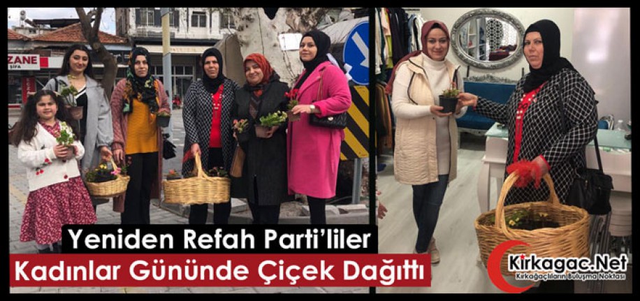 YENİDEN REFAH PARTİ’LİLERDEN “KADINLARA ÇİÇEK”