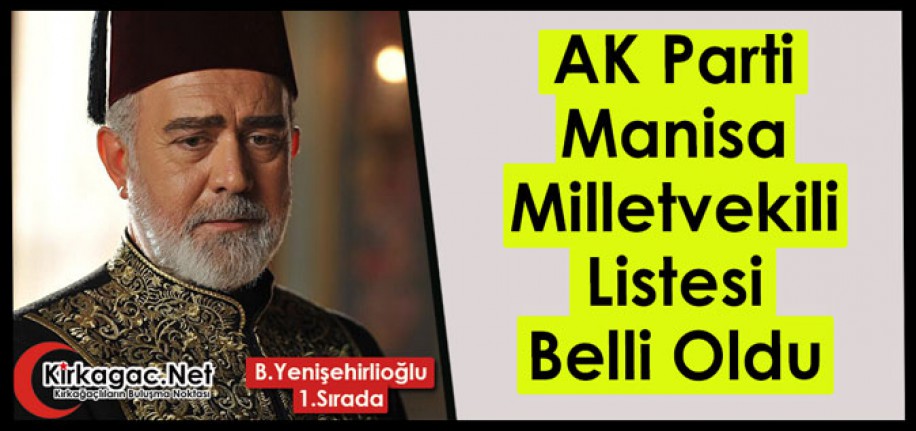 AK PARTİ MANİSA MİLLETVEKİLİ ADAY LİSTESİ BELLİ OLDU