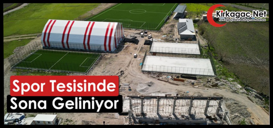 DEV SPOR TESİSİNDE SONA GELİNİYOR