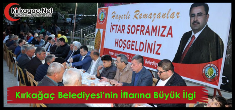 KIRKAĞAÇ BELEDİYESİ’NİN İFTAR YEMEĞİNE BÜYÜK İLGİ