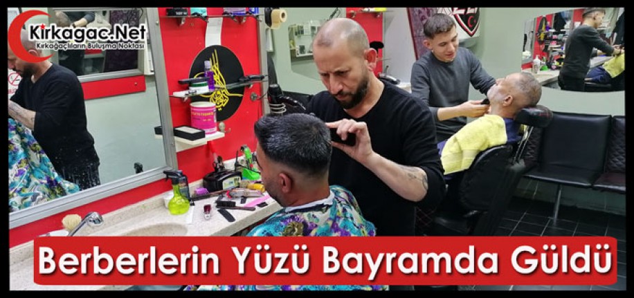 KIRKAĞAÇLI BERBERLERİN YÜZÜ "BAYRAMDA" GÜLDÜ