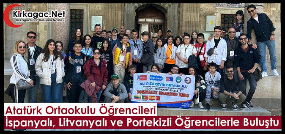 KIRKAĞAÇLI ÖĞRENCİLER, İSPANYALI, LİTVANYALI ve PORTEKİZLİ ÖĞRENCİLERLE BULUŞTU 