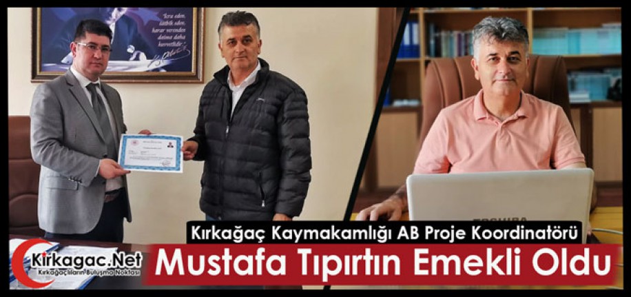 MUSTAFA TIPIRTIN EMEKLİ OLDU