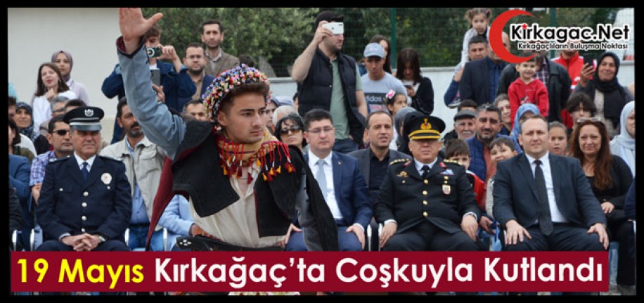 19 MAYIS KIRKAĞAÇ'TA COŞKUYLA KUTLANDI