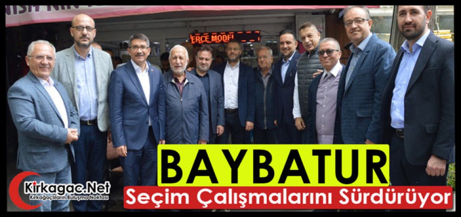 BAYBATUR, SEÇİM ÇALIŞMALARINI SÜRDÜYÜR