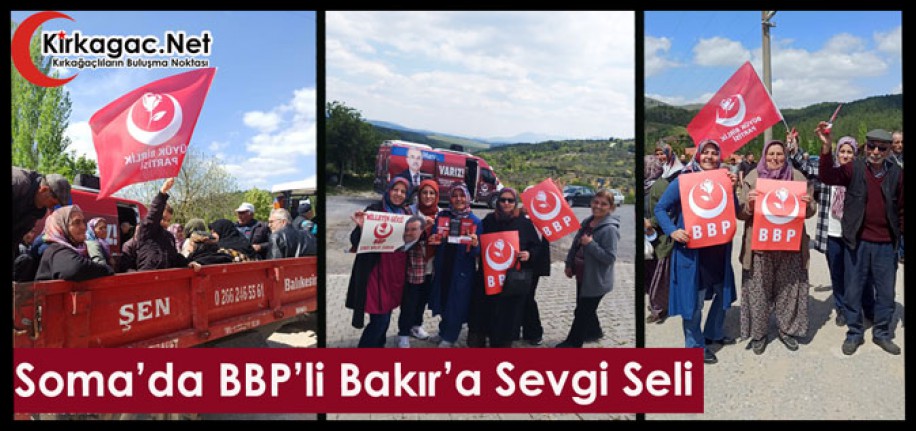 BBP’Lİ BAKIR’A SOMA’DA SEVGİ SELİ