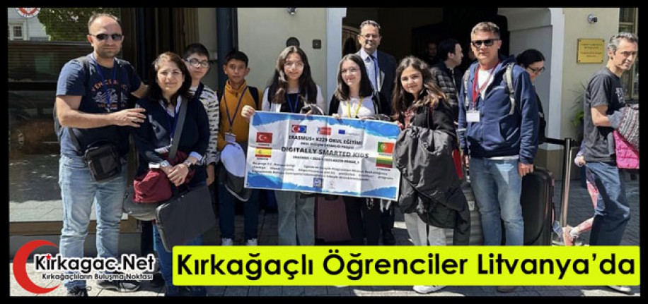 KIRKAĞAÇLI ÖĞRENCİLER LİTVANYA’DA