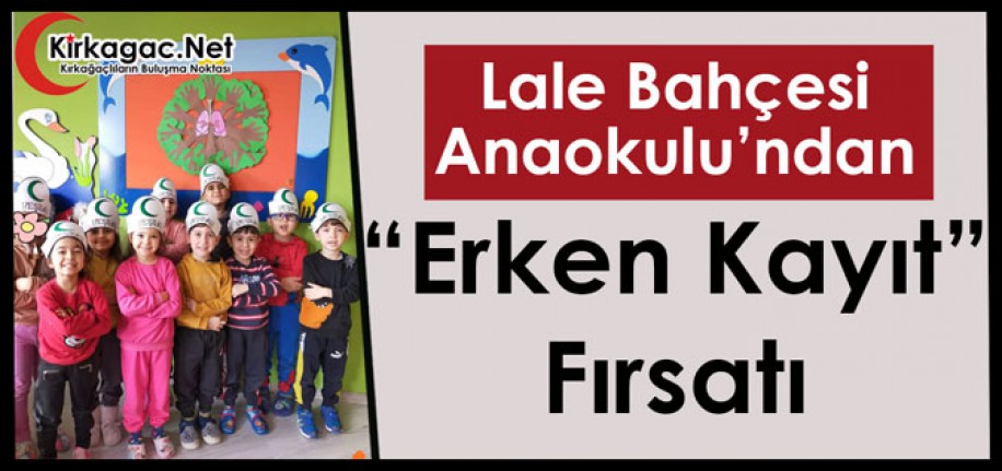 LALE BAHÇESİ ANAOKULU’NDAN “ERKEN KAYIT” FIRSATI