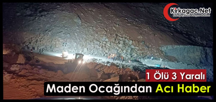 MADEN OCAĞINDAN ACI HABER 1 ÖLÜ 3 YARALI