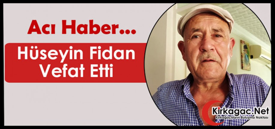 ACI HABER…HÜSEYİN FİDAN VEFAT ETTİ