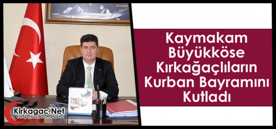 BÜYÜKKÖSE KIRKAĞAÇLILARIN KURBAN BAYRAMINI KUTLADI