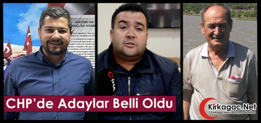 CHP’DE BAŞKAN ADAYLARI BELLİ OLDU