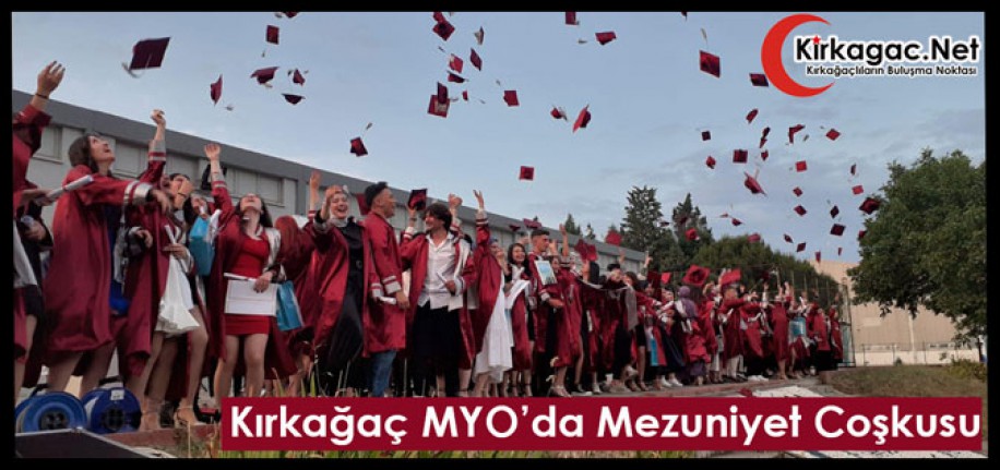 KIRKAĞAÇ MYO’DA MEZUNİYET COŞKUSU