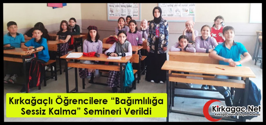 KIRKAĞAÇLI ÖĞRENCİLERE “BAĞIMLILIĞA SESSİZ KALMA” SEMİNERİ VERİLDİ