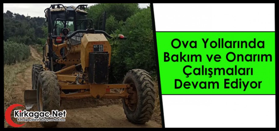 OVA YOLLARINDA BAKIM ve ONARIM ÇALIŞMALARI DEVAM EDİYOR