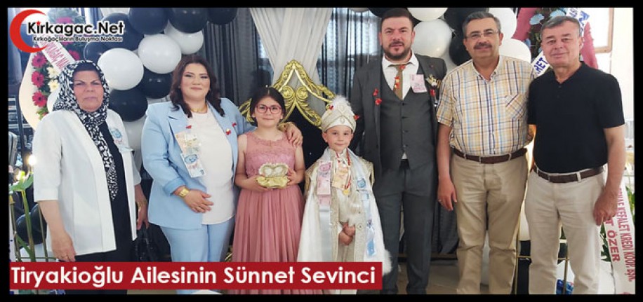 TİRYAKİOĞLU AİLESİNİN SÜNNET SEVİNCİ