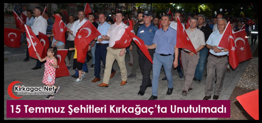 15 TEMMUZ ŞEHİTLERİ KIRKAĞAÇ'TA UNUTULMADI