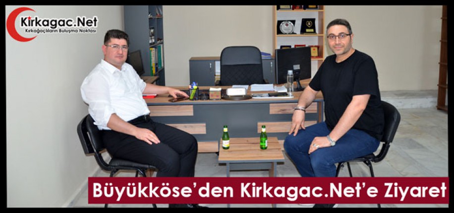 BÜYÜKKÖSE’DEN KİRKAGAC. NET’E ZİYARET