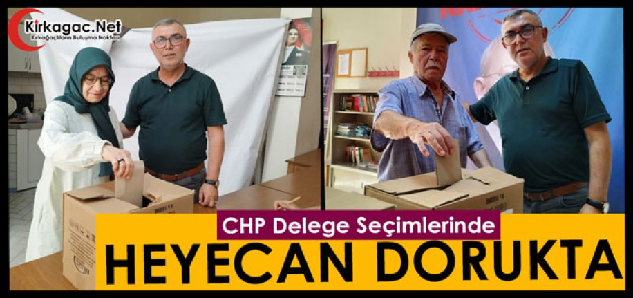 CHP DELEGE SEÇİMLERİNDE HEYECAN DORUKTA