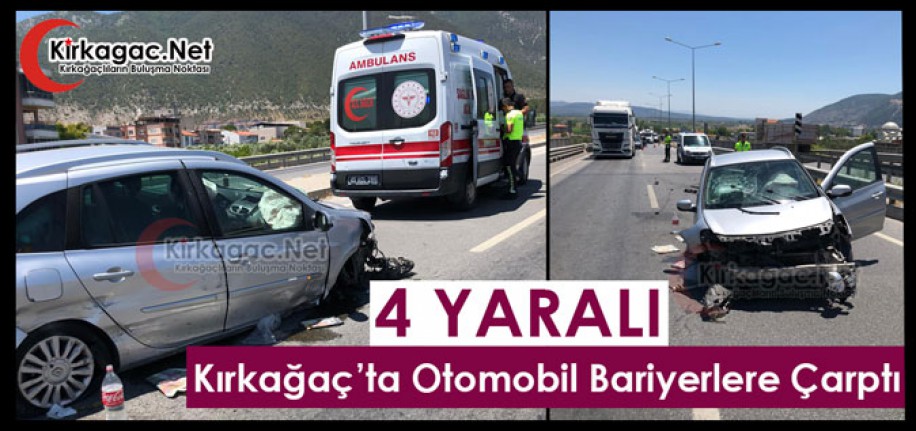 KIRKAĞAÇ’TA OTOMOBİL BARİYERLERE ÇARPTI 4 YARALI