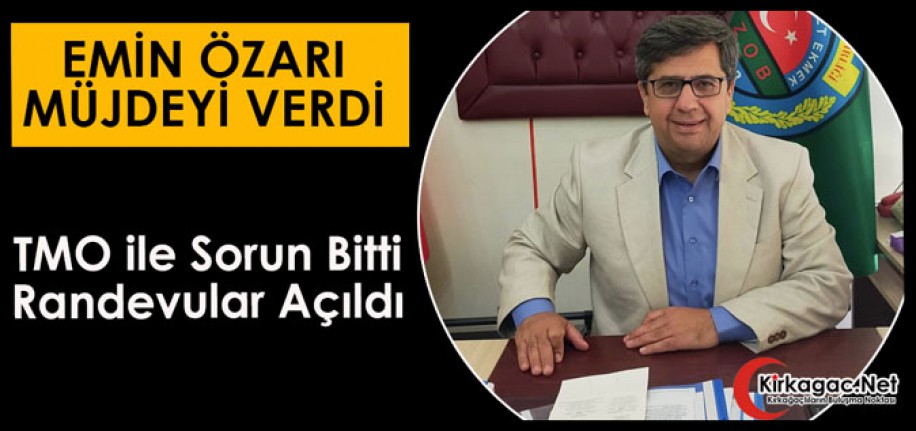 ÖZARI MÜJDEYİ VERDİ “TMO İÇİN RANDEVULAR AÇILDI”