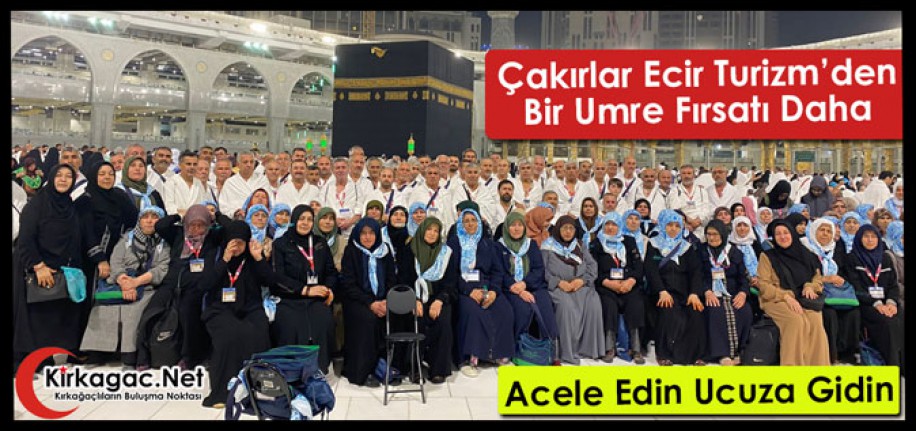 ÇAKIRLAR ECİR TURİZM'DEN BİR UMRE FIRSATI DAHA
