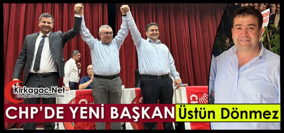 CHP’DE YENİ BAŞKAN ÜSTÜN DÖNMEZ