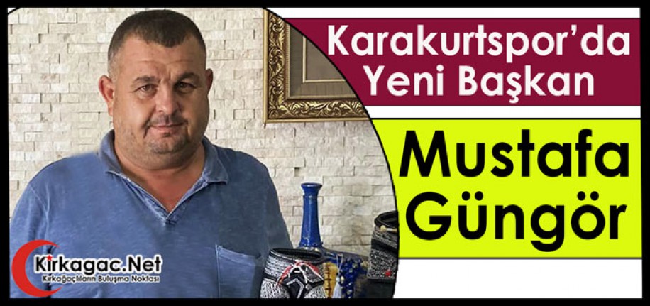 KARAKURTSPOR’DA YENİ BAŞKAN MUSTAFA GÜNGÖR