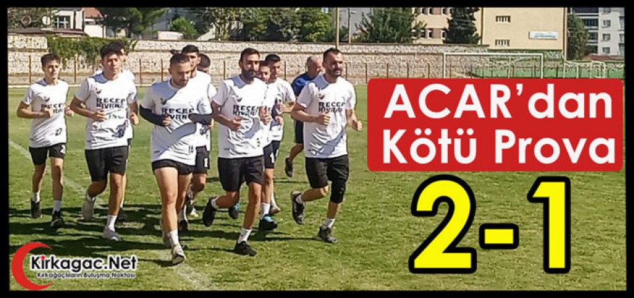 ACAR’DAN KÖTÜ PROVA 2-1