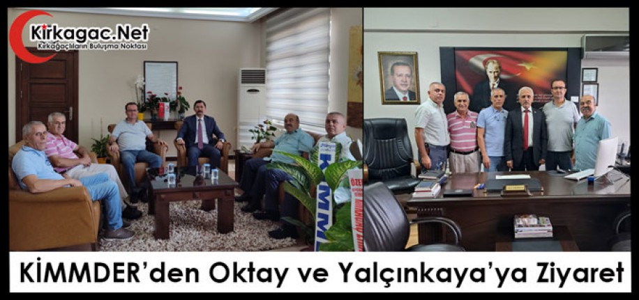 KİMMDER’DEN OKTAY ve YALÇINKAYA’YA ZİYARET