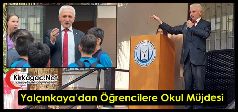 YALÇINKAYA'DAN ÖĞRENCİLERE OKUL MÜJDESİ