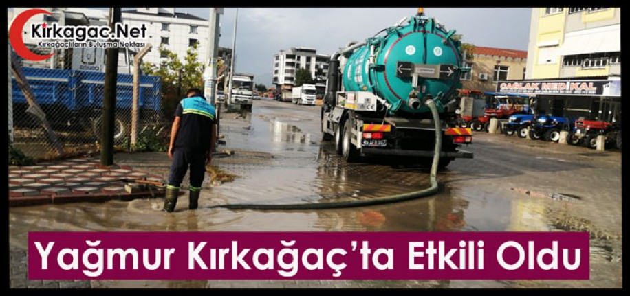 YOĞUN YAĞMUR KIRKAĞAÇ'TA HAYATI FELÇ ETTİ