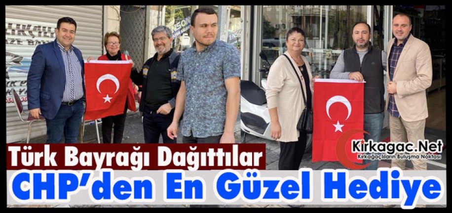CHP’DEN EN GÜZEL HEDİYE “TÜRK BAYRAĞI”