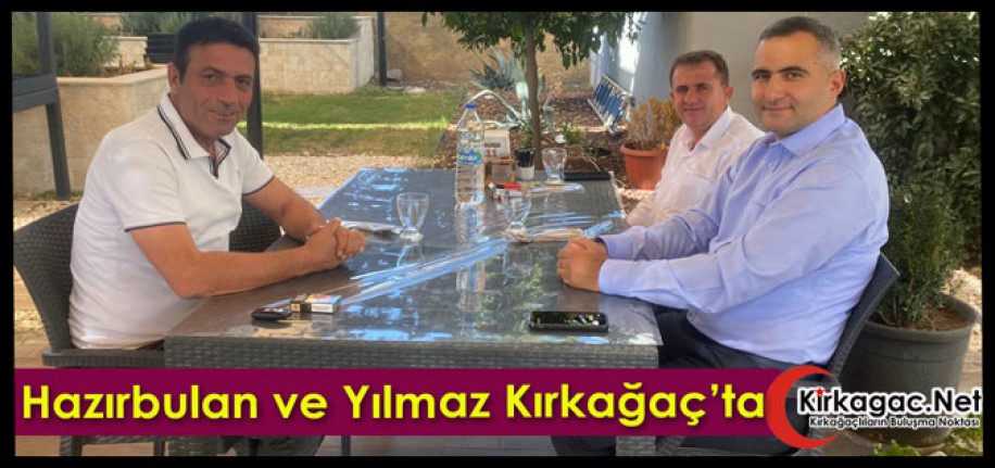 HAZIRBULAN ve YILMAZ KIRKAĞAÇ’TA