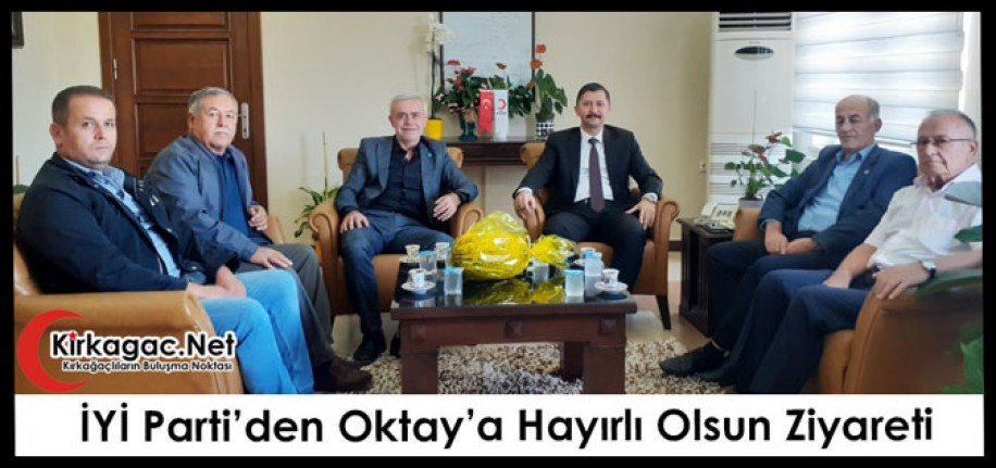 İYİ PARTİ’DEN OKTAY’A “HAYIRLI OLSUN” ZİYARETİ