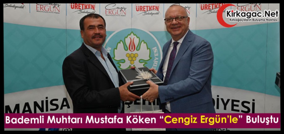 KIRKAĞAÇLI MUHTAR MUSTAFA KÖKEN ERGÜN’LE BULUŞTU