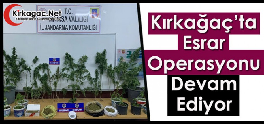 KIRKAĞAÇ’TA ESRAR OPERASYONU DEVAM EDİYOR