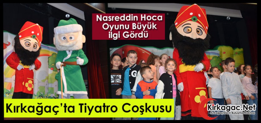 KIRKAĞAÇ’TA TİYATRO COŞKUSU