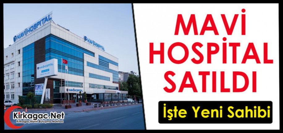 MAVİ HOSPİTAL SATILDI.. İŞTE YENİ SAHİBİ