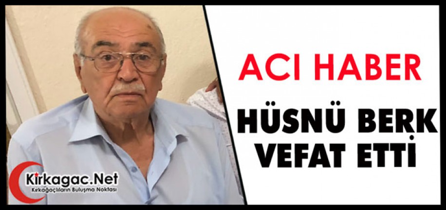 ACI HABER…HÜSNÜ BERK VEFAT ETTİ