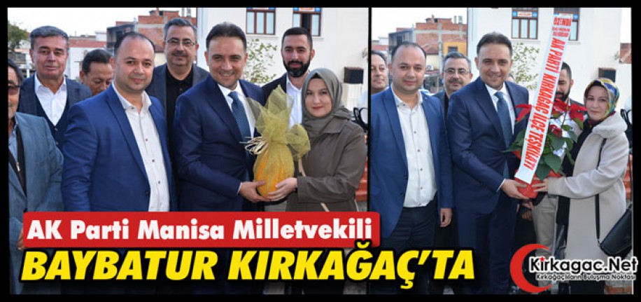 AK PARTİ MANİSA MİLLETVEKİLİ BAYBATUR KIRKAĞAÇ’TA 