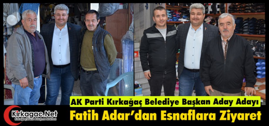 AK PARTİLİ ADAR’DAN ESNAFLARA ZİYARET