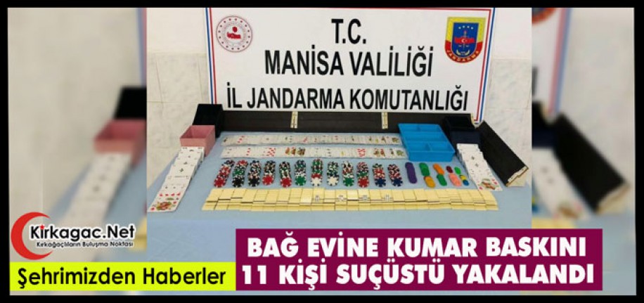 BAĞ EVİNE KUMAR BASKINI 11 KİŞİ SUÇÜSTÜ YAKALANDI