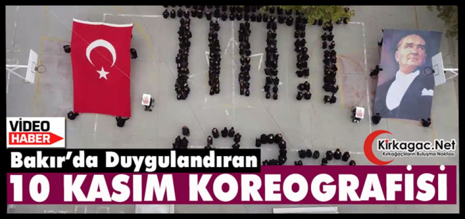 BAKIR’DA DUYGULANDIRAN 10 KASIM KOREOGRAFİSİ(VİDEO)