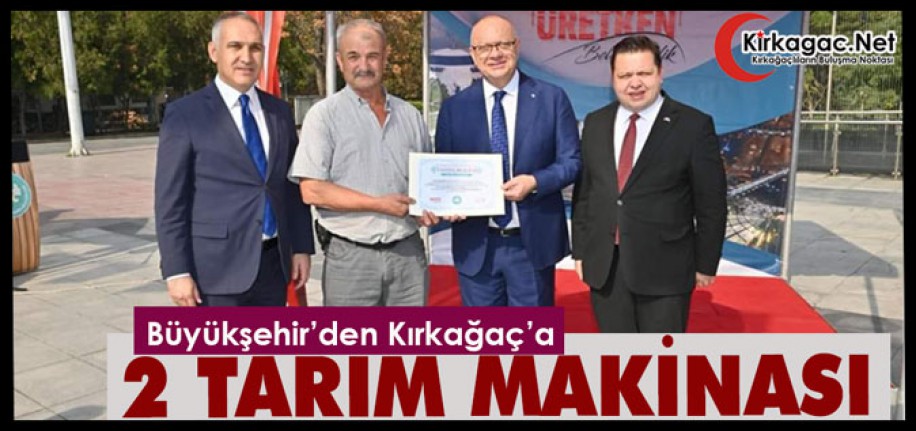 BÜYÜKŞEHİR’DEN KIRKAĞAÇ’A 2 TARIM MAKİNASI